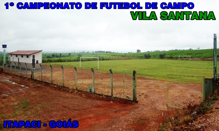 ITAPACI: 1º campeonato de futebol de campo da Vila Santana começa hoje 05/03