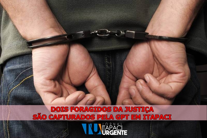 GPT captura dois foragidos da justiça em Itapaci